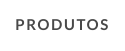 PRODUTOS
