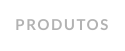 PRODUTOS