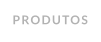 PRODUTOS